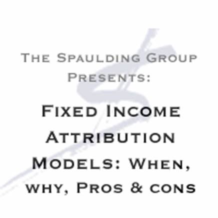 Fixed Income Attribution Models Webcast - GIPS Performance Measurement The Spaulding Group