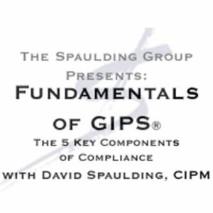 Fundamentals of GIPS Compliance Webcast - GIPS Performance Measurement The Spaulding Group