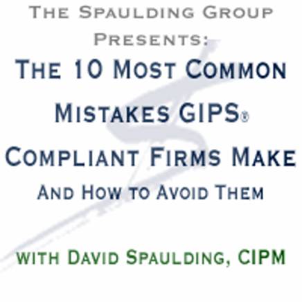 10 Most Common Mistakes GIPS Compliant Firms Make GIPS Performance Measurement The Spaulding Group